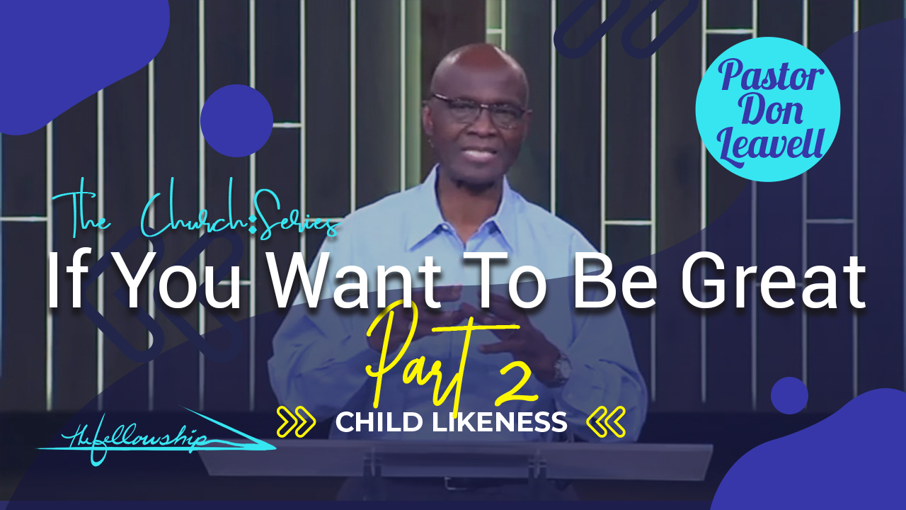 IF YOU WANT TO BE GREAT, Part 2 - Child Likeness 7:00 p.m. 8/5/20 - Video episode artwork