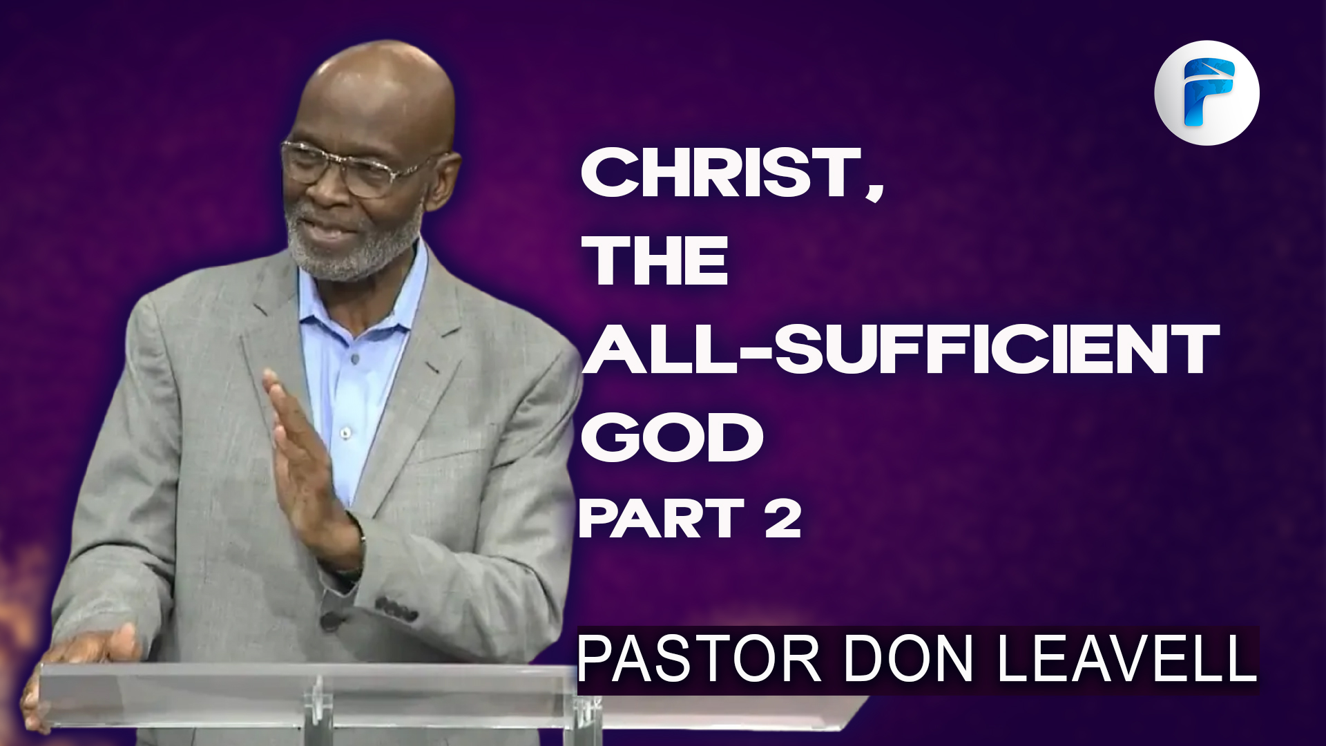 "CHRIST, THE ALL-SUFFICIENT GOD" PART 2   7:00 PM  4/22/26 - Video episode artwork