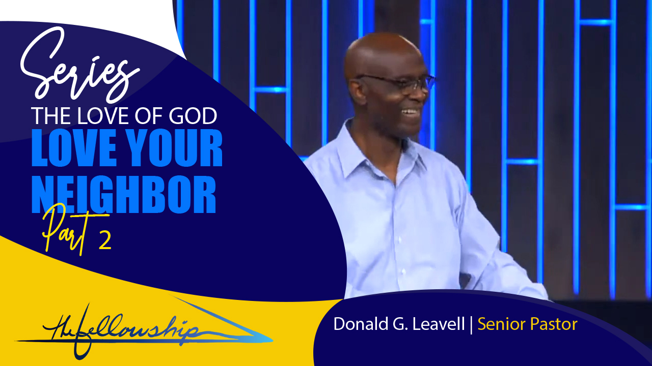 LOVE YOUR NEIGHBOR, Part 2 - Series, The Love Of God  7:00 p.m. 9/2/20 - Video episode artwork