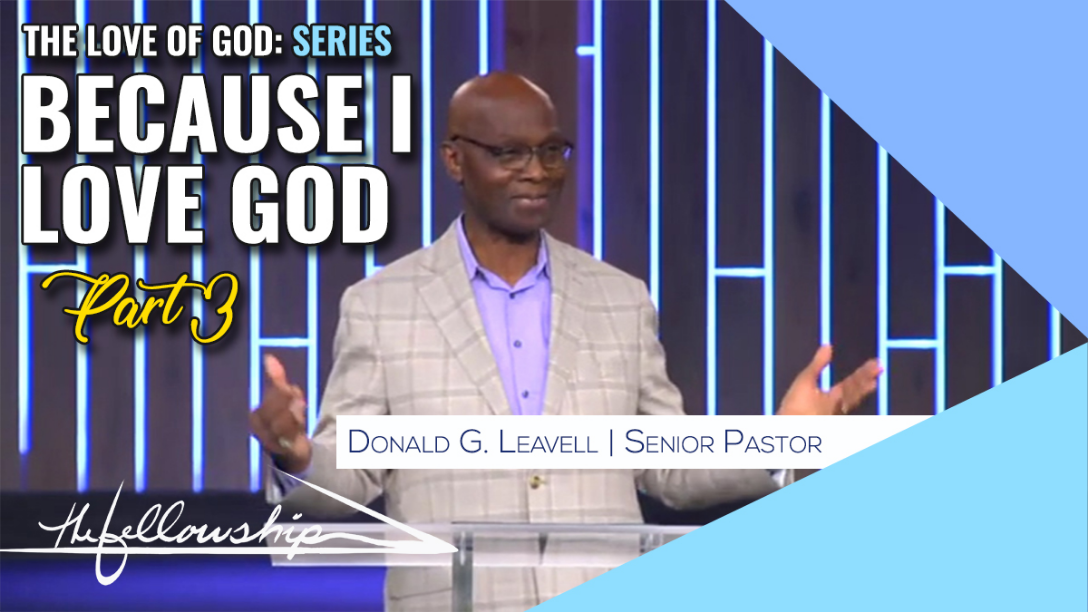 Because I Love God, Part 3 [Series-The Love Of God]  7:00 p.m.  9/23/20 - Video episode artwork