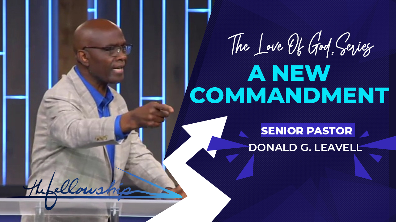A NEW COMMANDMENT; (Series - The Love Of God)  7:00 p.m.  9/9/20 - Video episode artwork