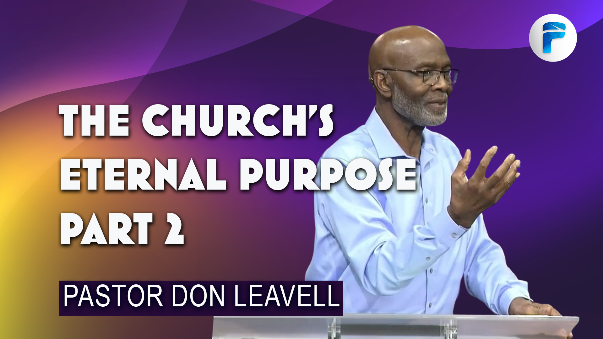 THE CHURCH’S ETERNAL PURPOSE, Part 2  7:00 PM   5/6/26 - Audio episode artwork