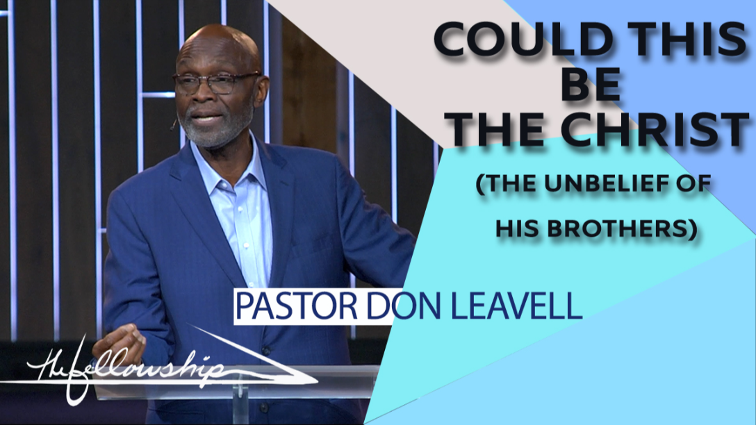 Could This Be The Christ  (The Unbelief Of HIS Brothers)  12:30 p.m.  7/11/21 - Video episode artwork