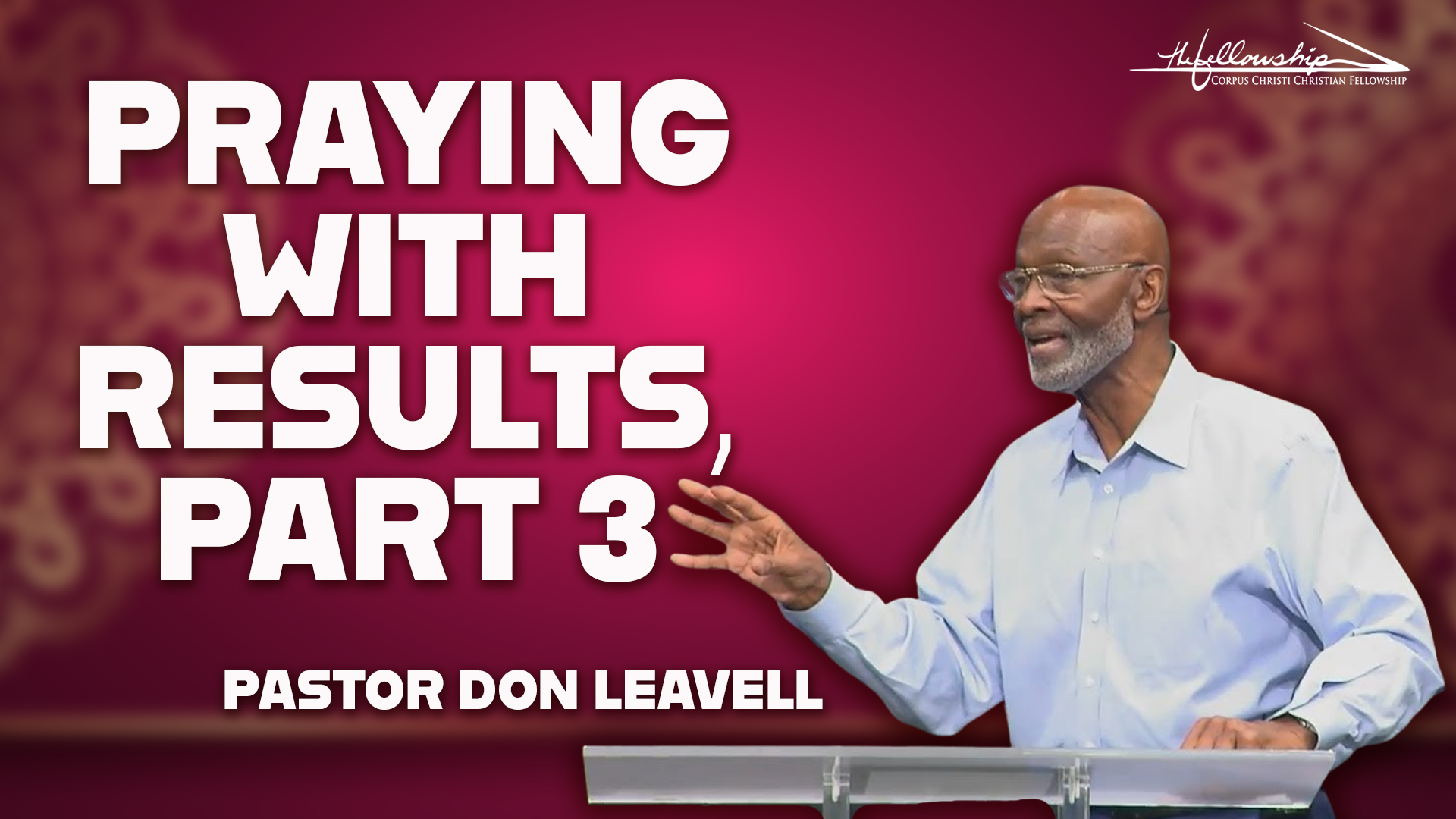 PRAYING WITH RESULTS, PART 3  7:00 PM  11/12/25 - Video episode artwork