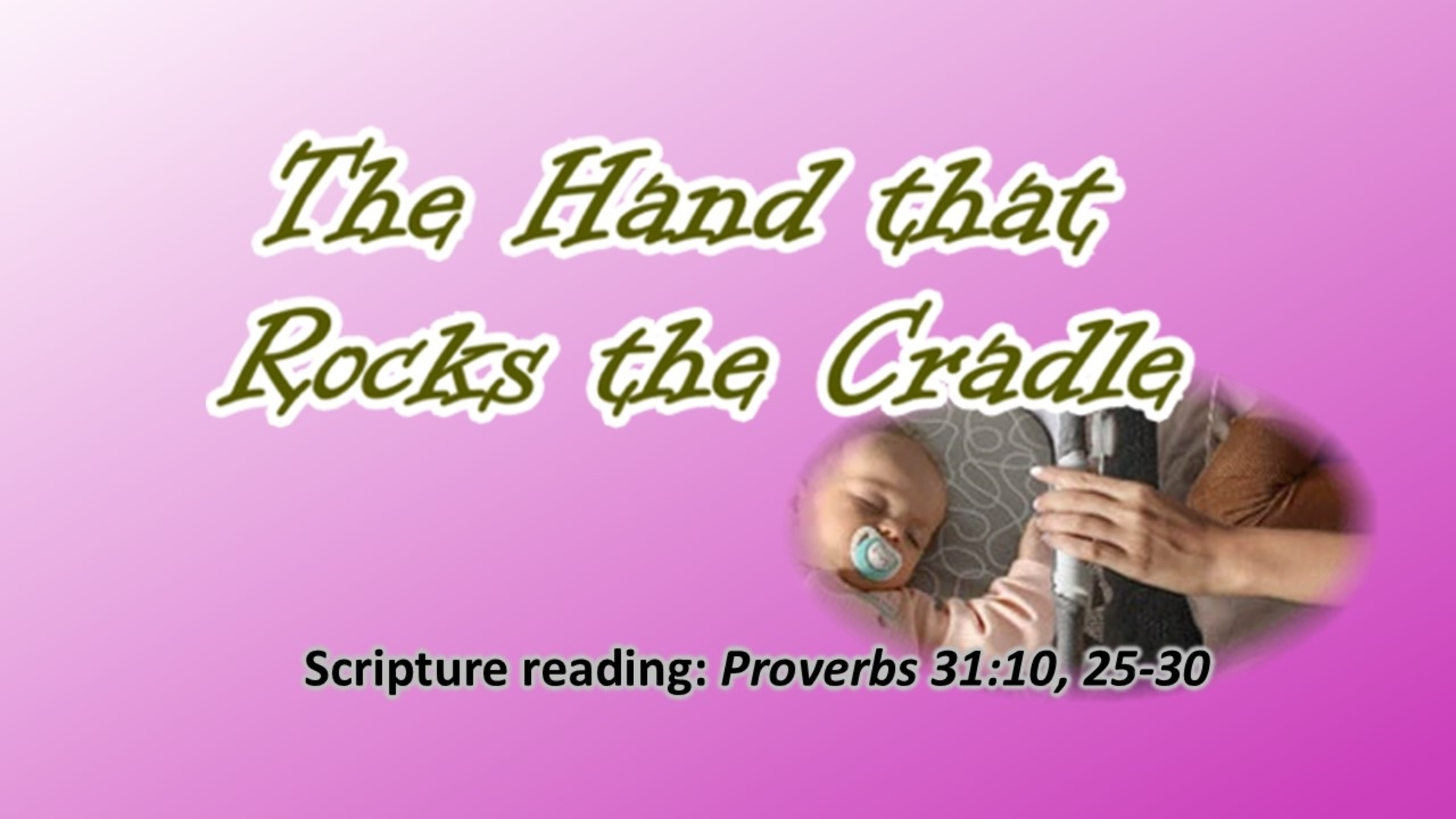 The Hand that Rocks the Cradle