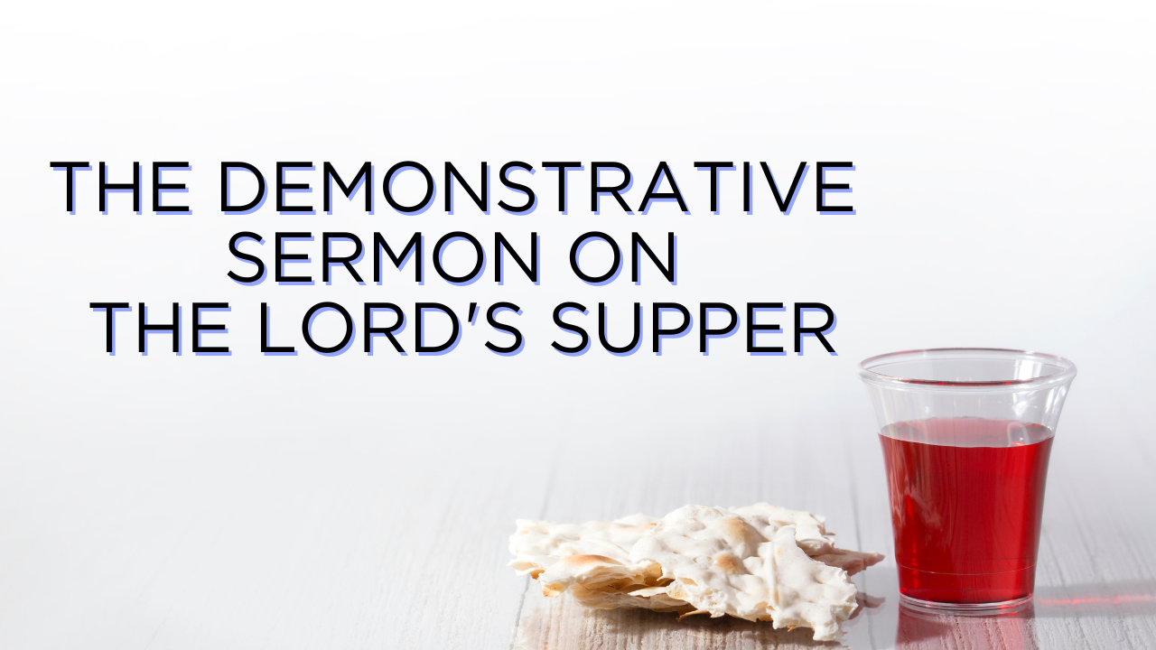 The Demonstrative Sermon on the Lord's Supper - Audio