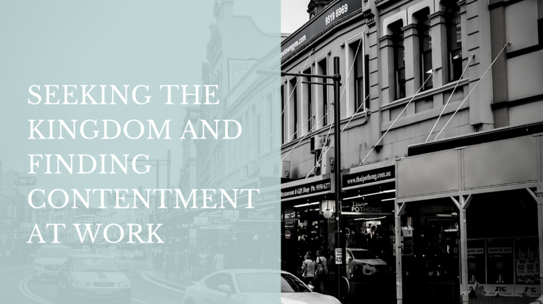 Finding Self Contentment - David Hohne - Part 1 - Seeking the Kingdom and Finding Contentment at Work