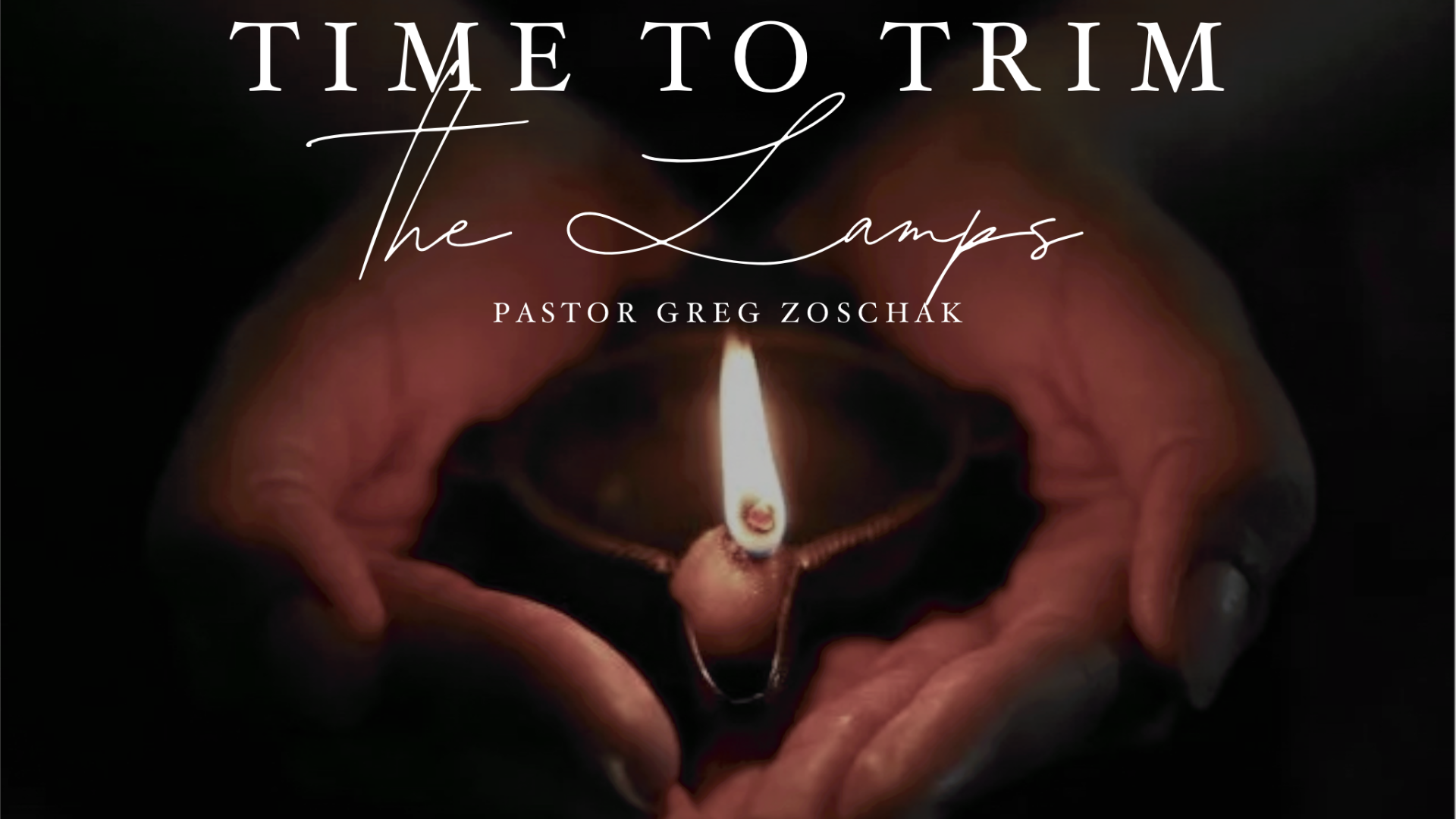 Time to Trim the Lamps | Pastor Greg Zoschak