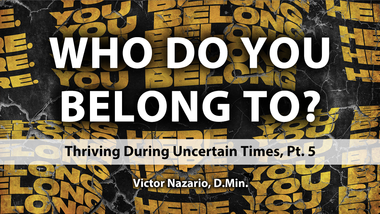 Thriving During Uncertain Times, Pt. 5: Who Do You Belong To? - Audio episode artwork