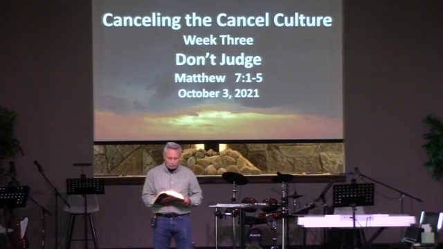 2021/10/03-Canceling the Counter Culture-week 3-Don't Judge-Matthew 7:1-5 