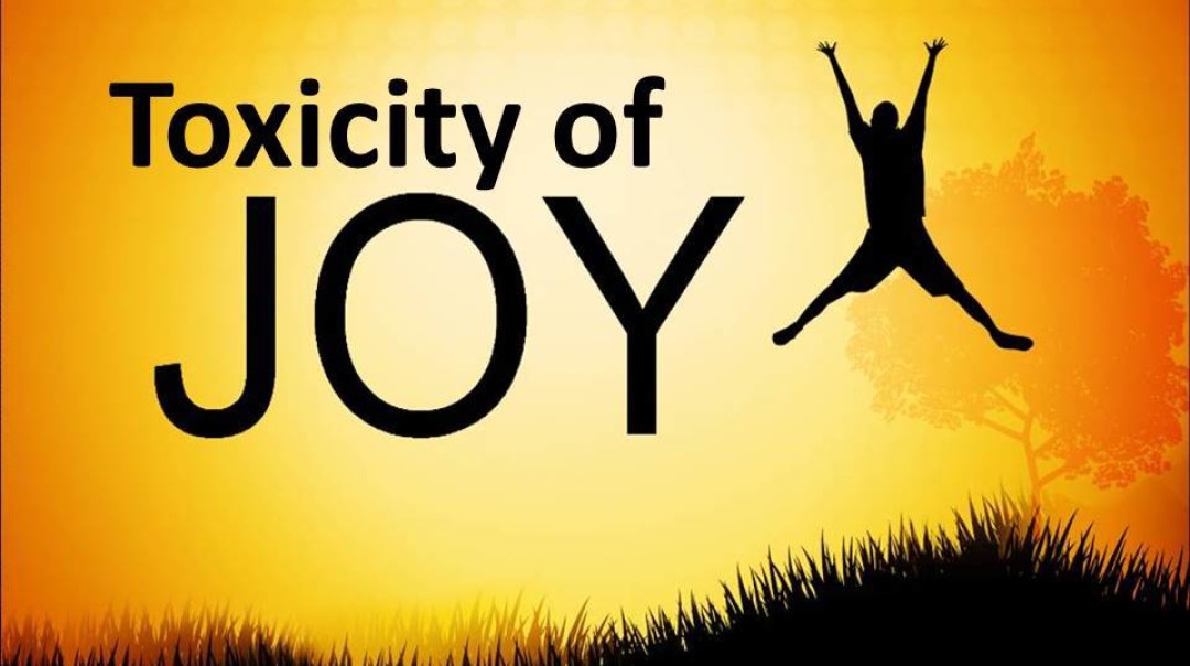 Toxicity of Joy