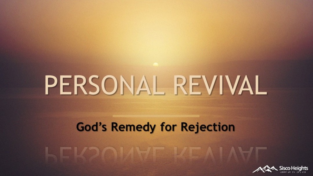 Personal Revival - Remedy for Rejection