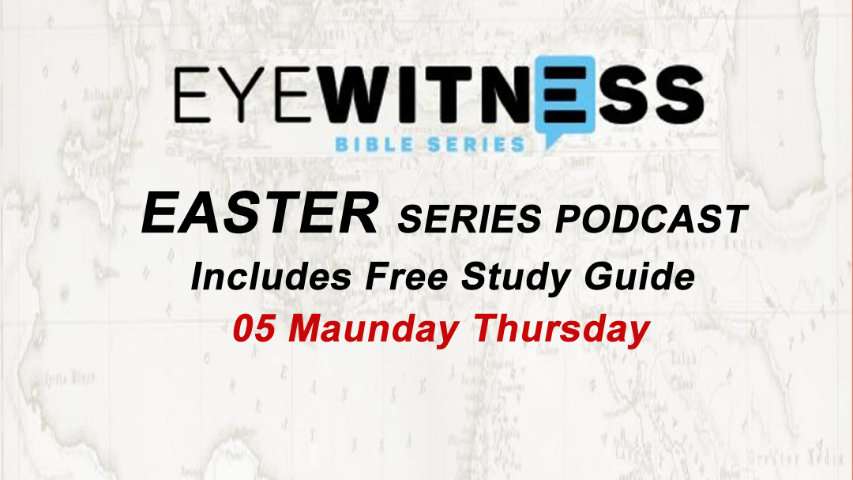 Easter Series Episode 05 Maundy Thursday - Audio