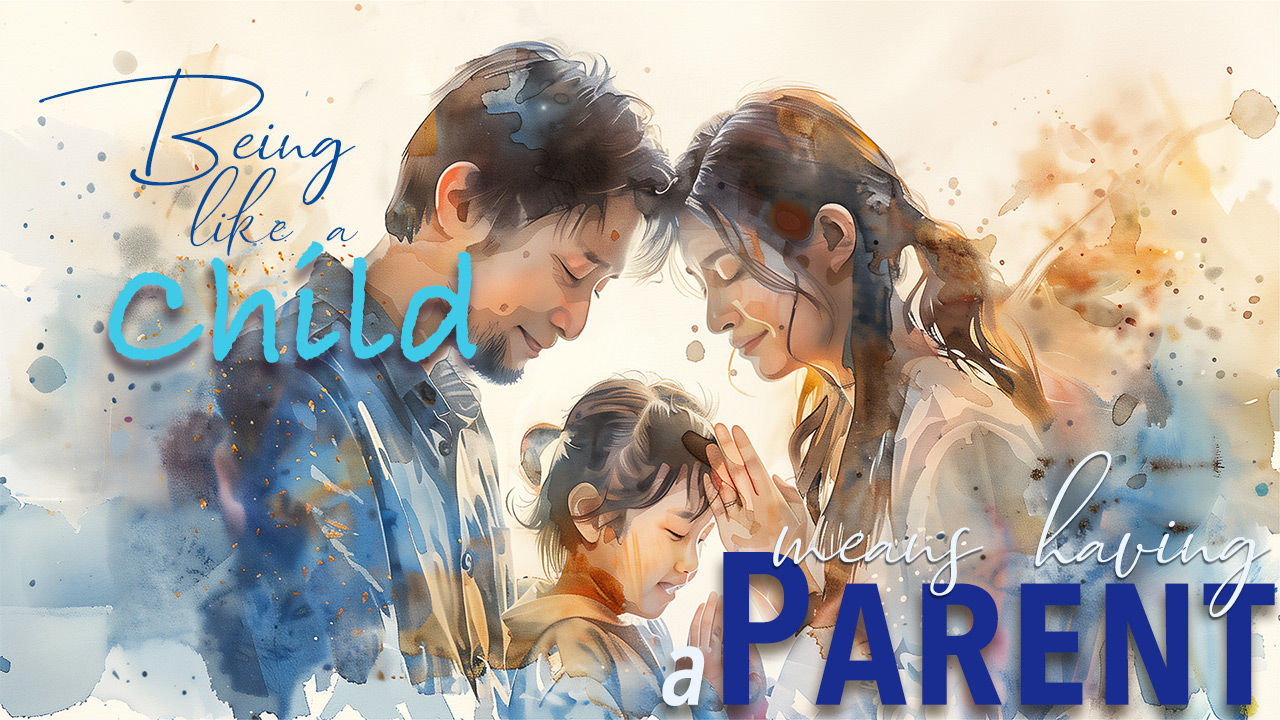 Being A Child Means Having A Parent
