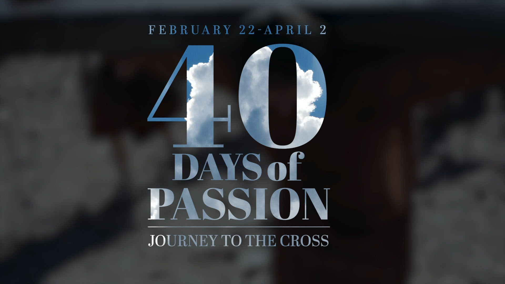 40 Days of Passion - The Journey To The Cross