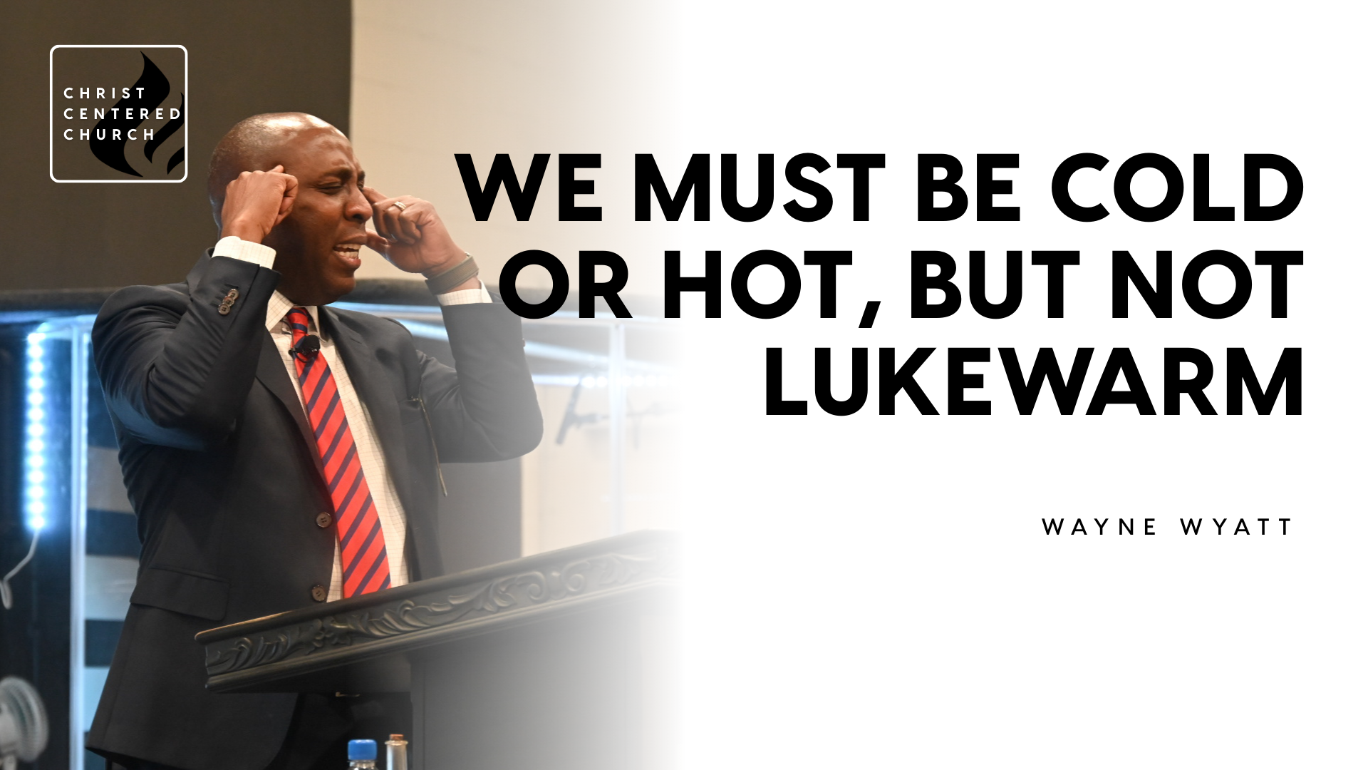 We Must Be Cold Or Hot, But Not Lukewarm | Wayne Wyatt  - 2026/01/11 episode artwork
