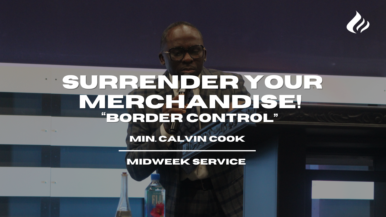 Surrender Your Merchandise "Border Control" | Minister Calvin Cook - 2025/07/23 episode artwork