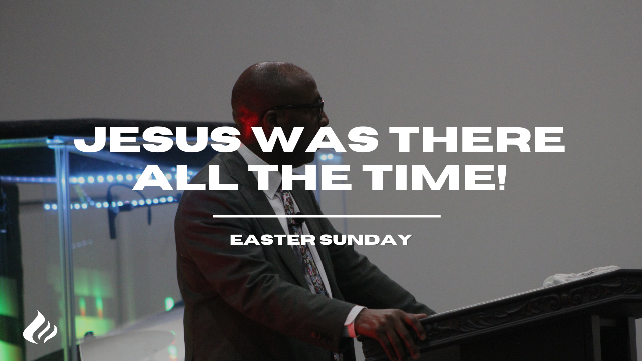Jesus Was There All The Time | Pastor Wayne Wyatt- 2025/04/20 episode artwork