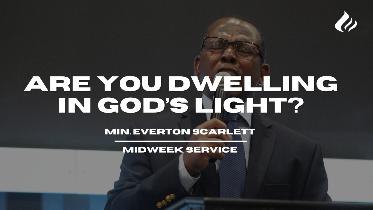 Are You Dwelling In God's Light | Minister Everton Scarlett - 2025/03/26 episode artwork