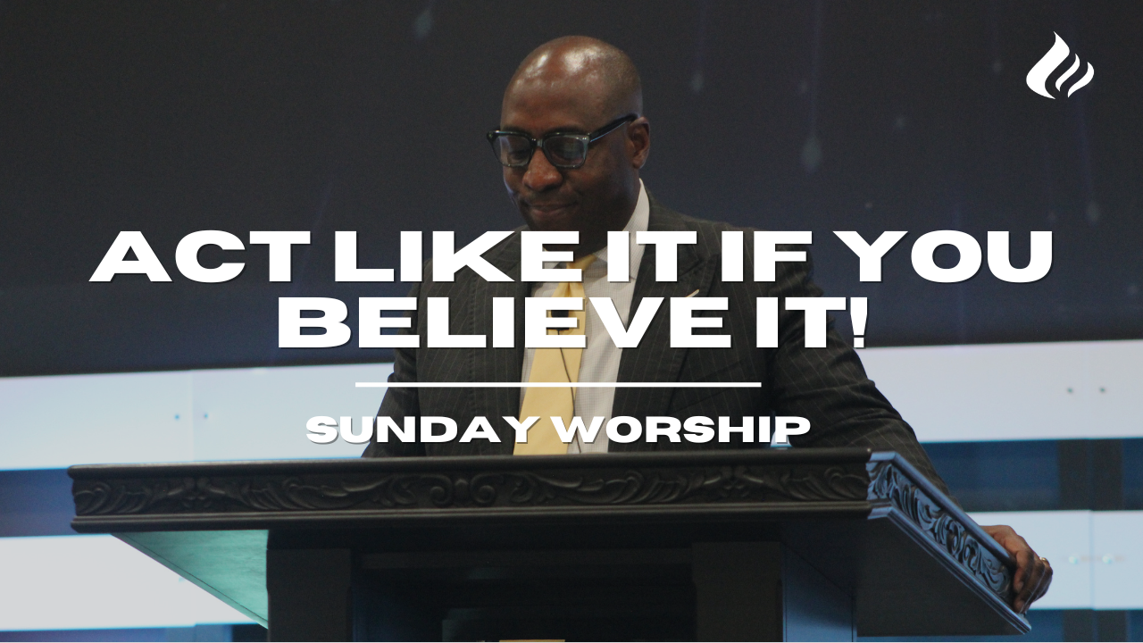 Act Like It If You Believe It | Pastor WayneWyatt - 2024/06/23 episode artwork