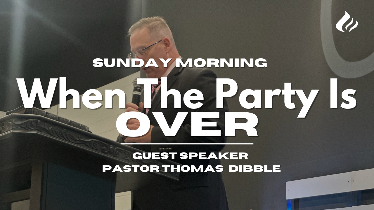 When The Party Is Over | Pastor Thomas Dibble - 2023/10/29 episode artwork
