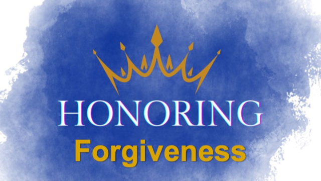 HONORING FORGIVENESS - Matthew 18:21-35; Luke 17:1-10 - Audio