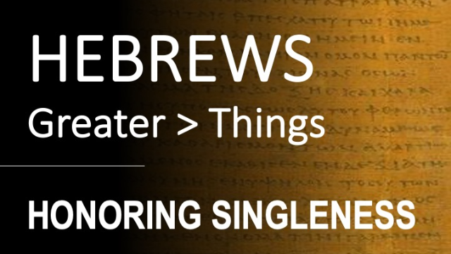Hebrews 13:4-6 - HONORING SINGLENESS - Audio