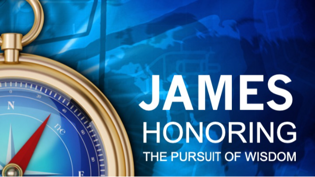 HONORING THE PURSUIT OF WISDOM - James 1:2-16 - Audio
