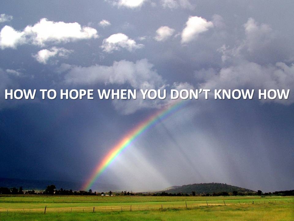 HOW TO HOPE WHEN YOU DON'T KNOW HOW - Job 38-40  