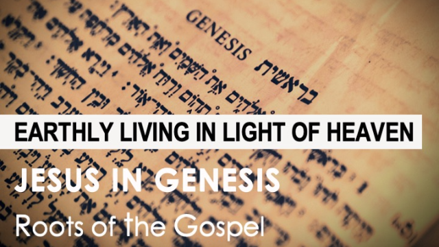 Genesis 25:1-11 - EARTHLY LIVING IN LIGHT OF HEAVEN