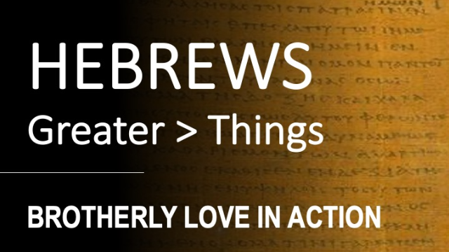 Hebrews 13:1-6 - BROTHERLY LOVE IN ACTION - Audio