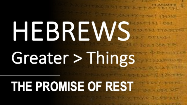 Hebrews 3:1 - 4:3 - THE PROMISE OF REST - Audio