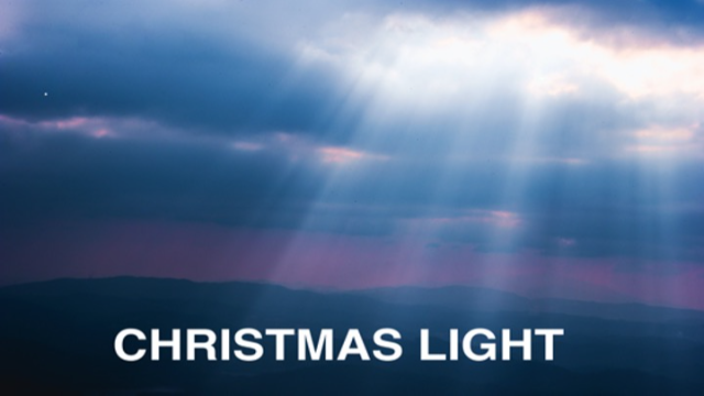 CHRISTMAS LIGHT - Luke 1:76-78; 2:29-32