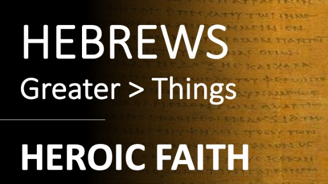 Hebrews 11:32 - 12:2  -  HEROIC FAITH - Audio