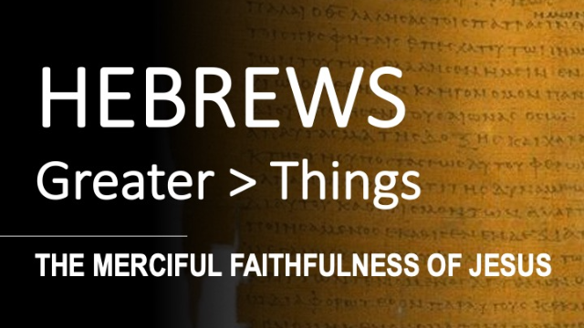 Hebrews 2:14-18 - THE MERCIFUL FAITHFULNESS OF JESUS - Audio