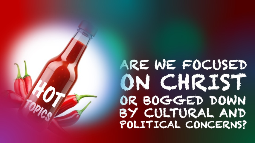 ARE WE FOCUSED ON CHRIST OR BOGGED DOWN BY CULTURAL AND POLITICAL ISSUES? - Audio episode artwork