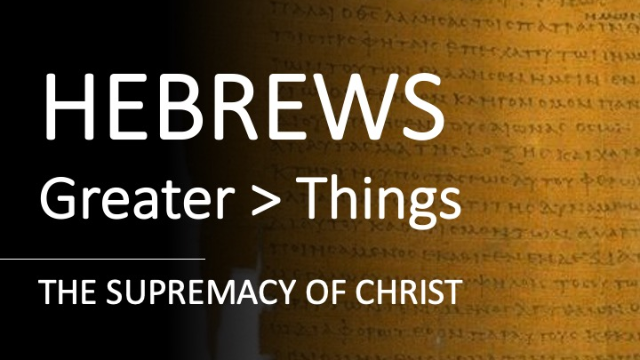 Hebrews 1:1 - 2:4 - THE SUPREMACY OF CHRIST - Audio
