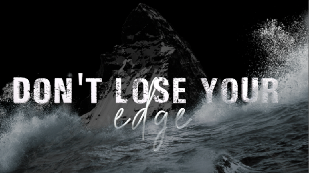We Are The Church Pt. 4-Don't Lose Your Edge