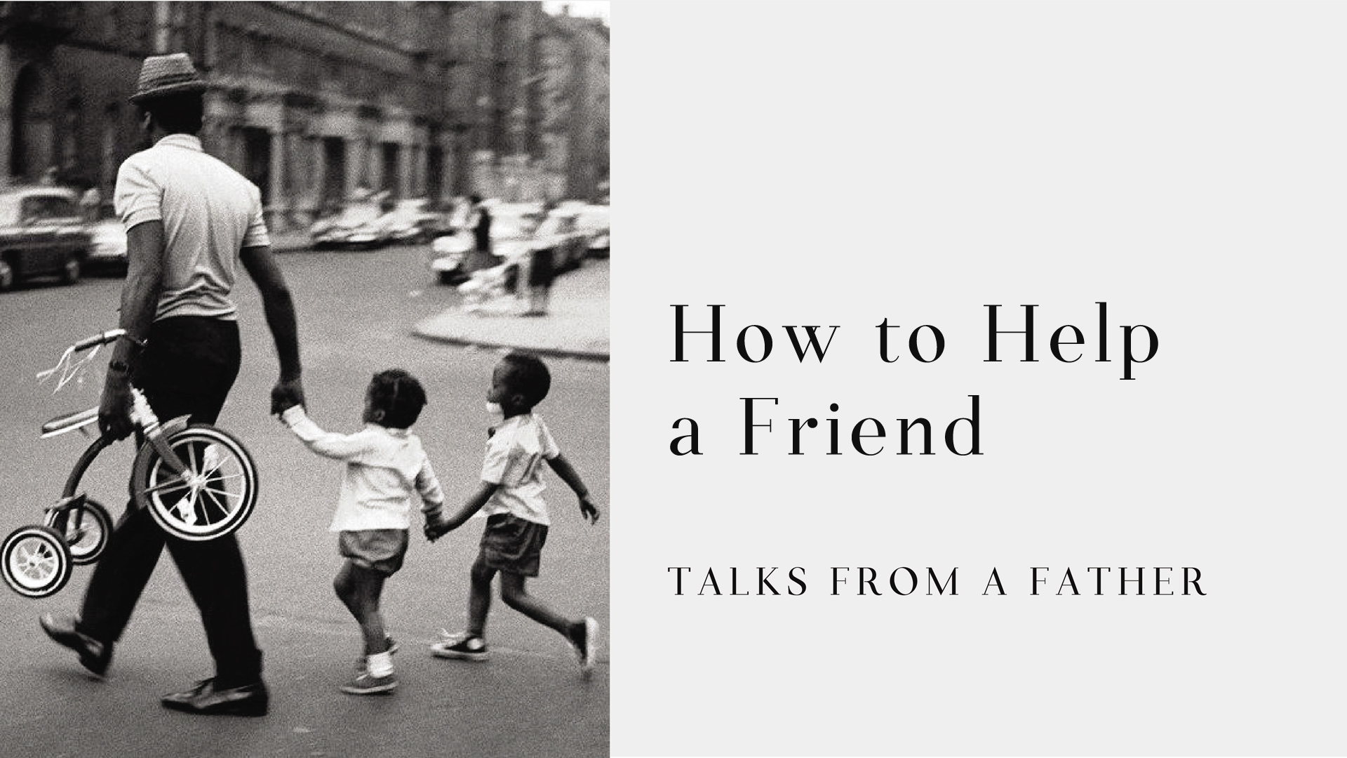Talks from a Father: How to Help a Friend - Audio episode artwork