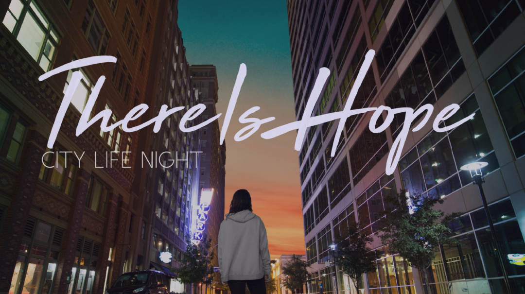 City Life Night: There is Hope - Audio episode artwork