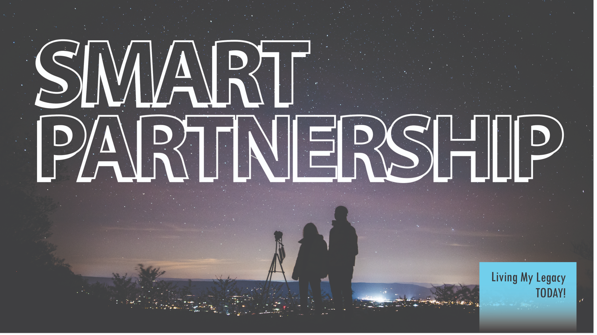 Living My Legacy TODAY!: Smart Partnership - Audio episode artwork