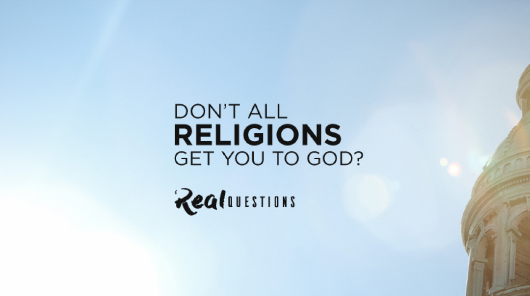 Real Questions: Don't All Religions Get You to God? - Audio episode artwork