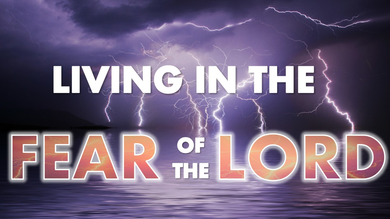 Living in the Fear of the Lord