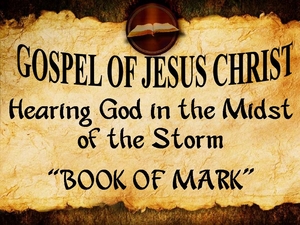 Mark 4 - Hearing God in The Midst of The Storm