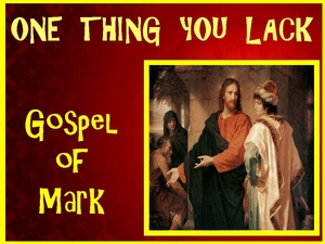 Mark 10 - One Thing You Lack