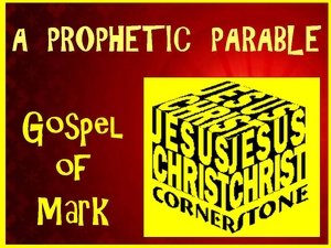 Mark 12 - A Prophetic Parable 