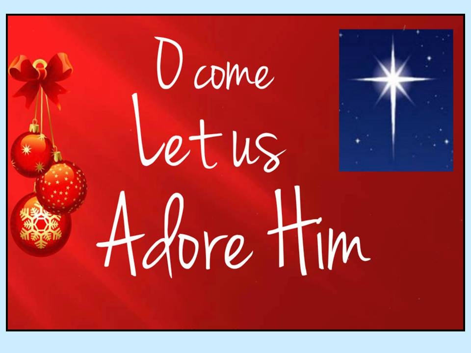 Luke 2 - O Come Let Us Adore Him