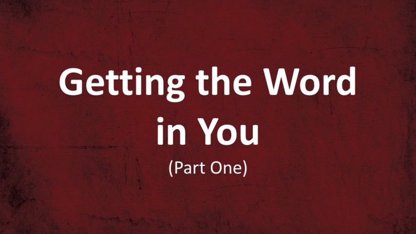 Getting the Word in You - Part 1