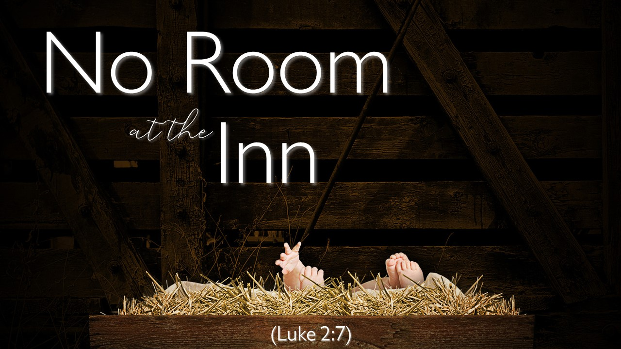 Christmas 2023 - No Room at the Inn