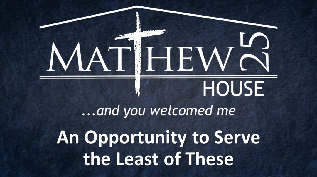 Matthew 25 House: An Opportunity to Serve the Least of These